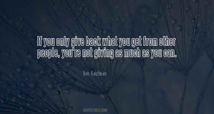 Give Back What You Get Quotes #1087617
