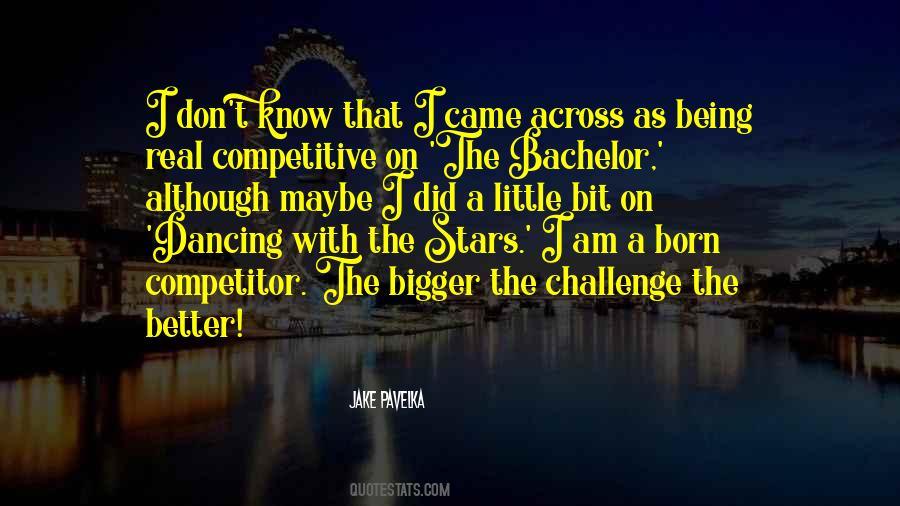 Bigger The Challenge Quotes #758629