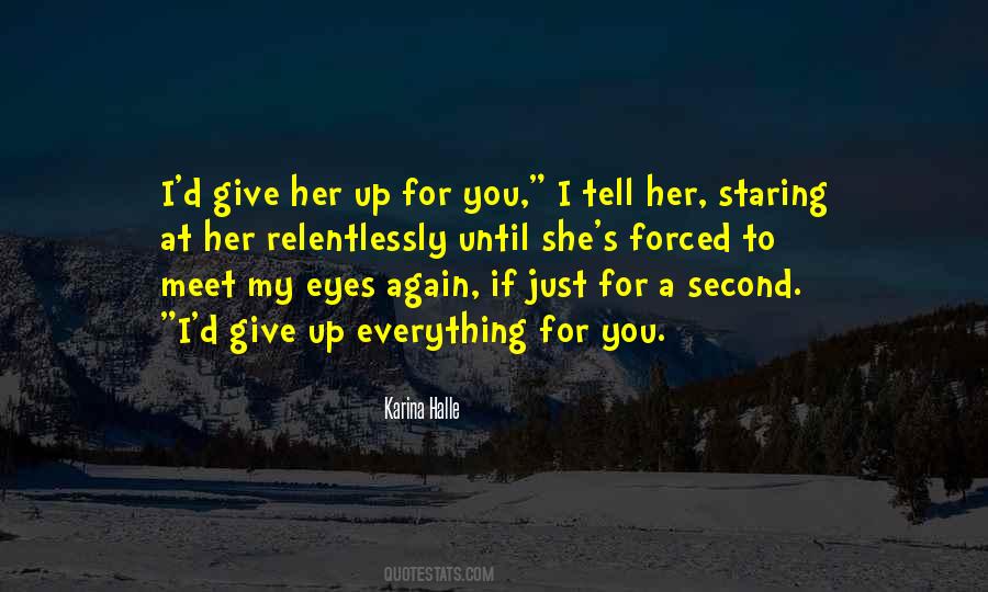 Give Her Everything Quotes #639887