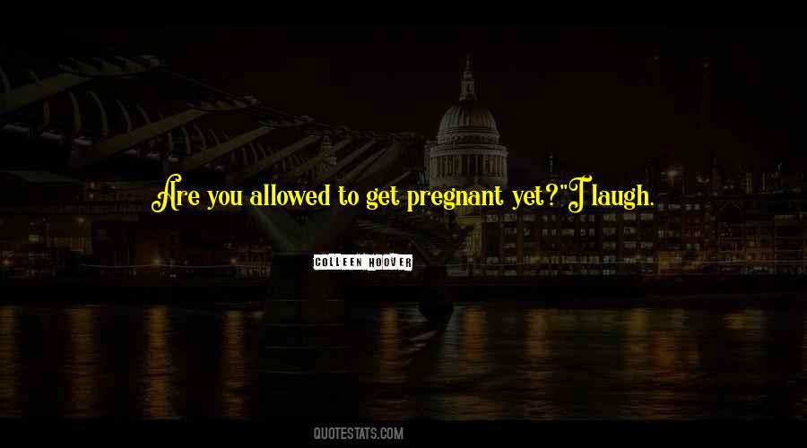 Quotes About Getting A Girl Pregnant #1054802