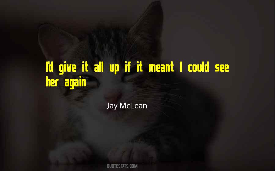 Give It All Up Quotes #245140