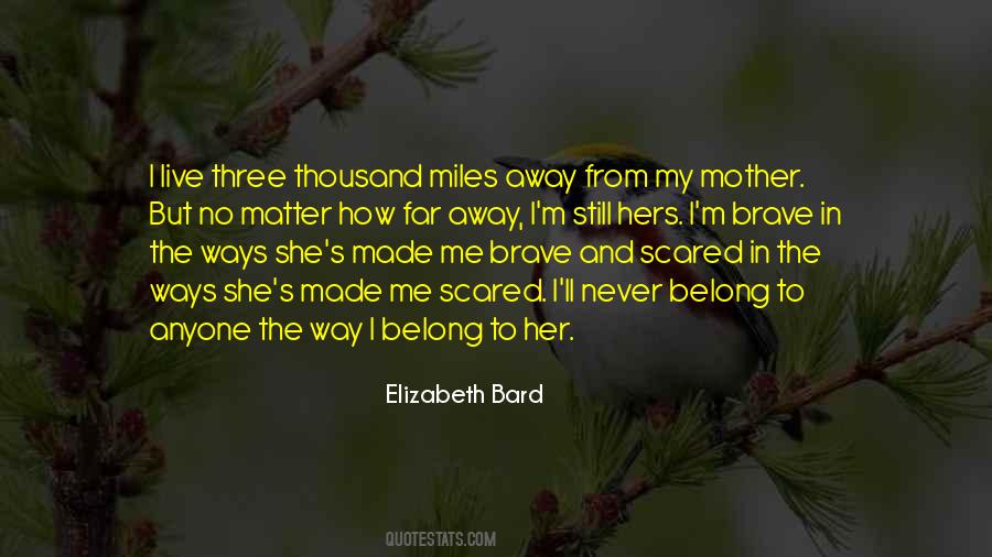 Be Brave When You Are Scared Quotes #1602212