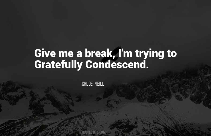 Give Me A Break Quotes #1538098