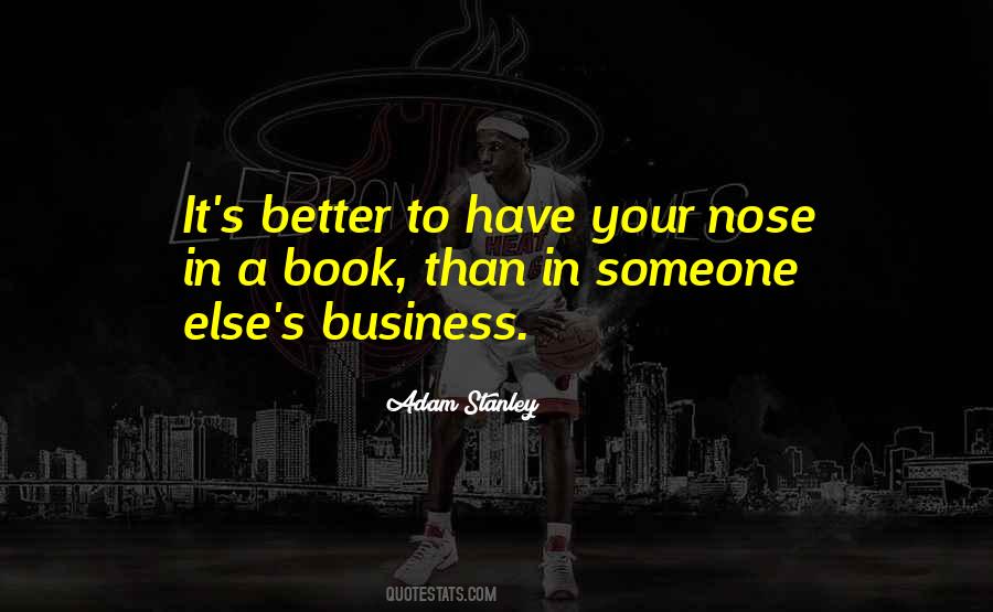 Your Nose In My Business Quotes #1394886