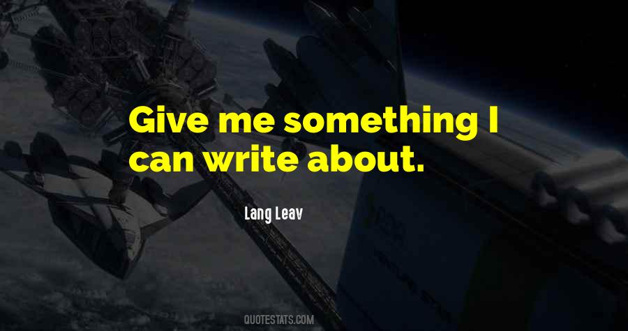 Give Me Something Quotes #620906