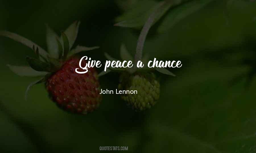 Give Peace A Chance Quotes #818113