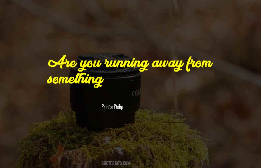 I Am Running Away Quotes #328309
