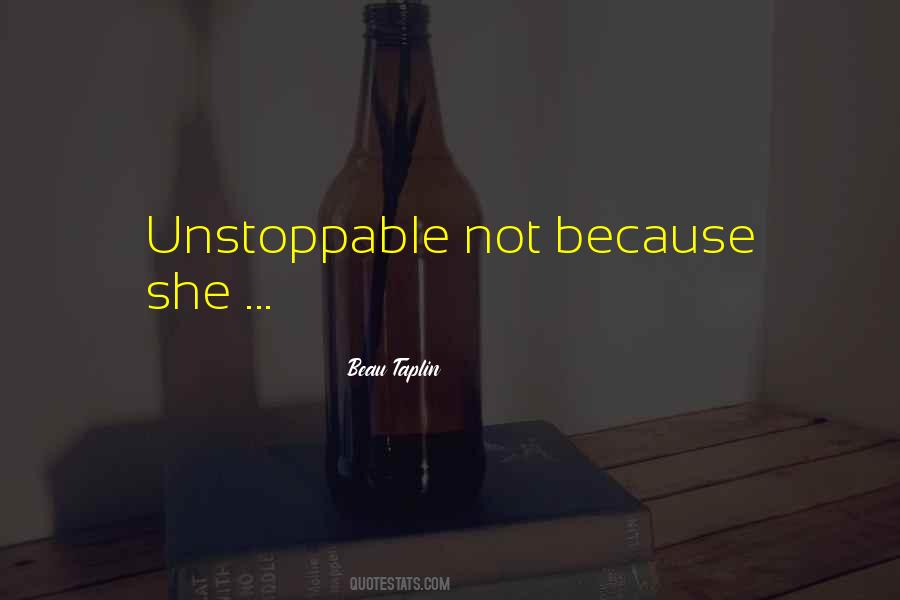 She Was Unstoppable Not Because Quotes #423906