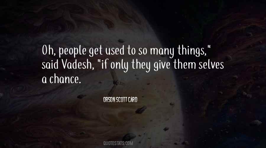 Give Things A Chance Quotes #1359951 Give Things A Chance Quotes #1359951