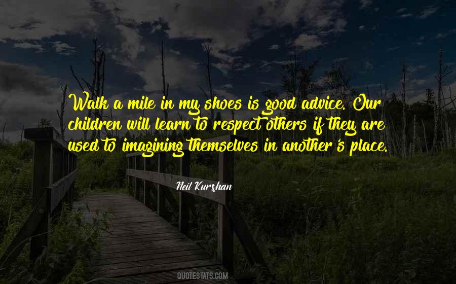 You Should Walk A Mile In Their Shoes Quotes #1352327