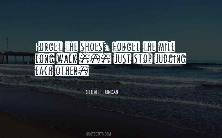 You Should Walk A Mile In Their Shoes Quotes #905772