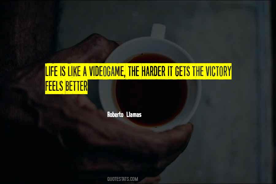 The Harder It Gets Quotes #1052713
