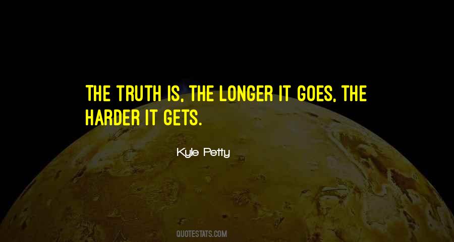 The Harder It Gets Quotes #1649669