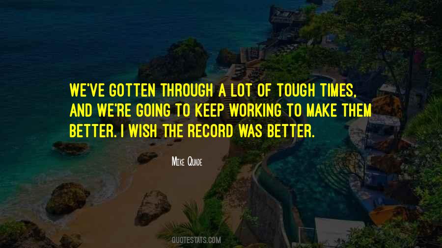 I Wish I Was Better Quotes #1585311