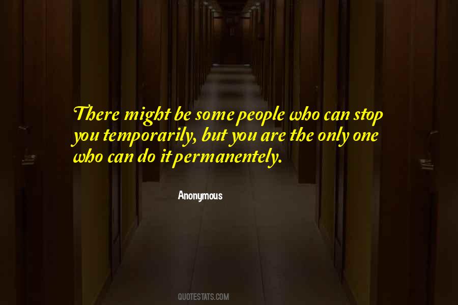 Only You Can Stop You Quotes #423760