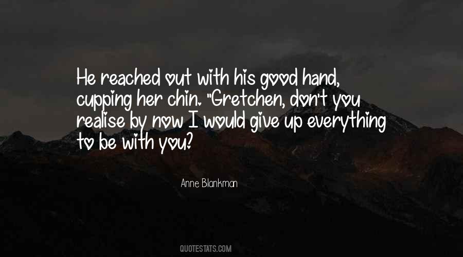 Give Up Everything Quotes #931926