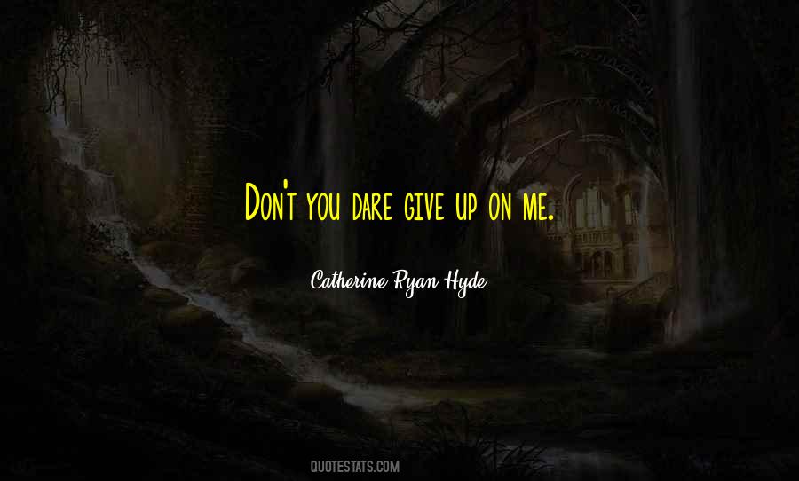 Give Up On Me Quotes #369801