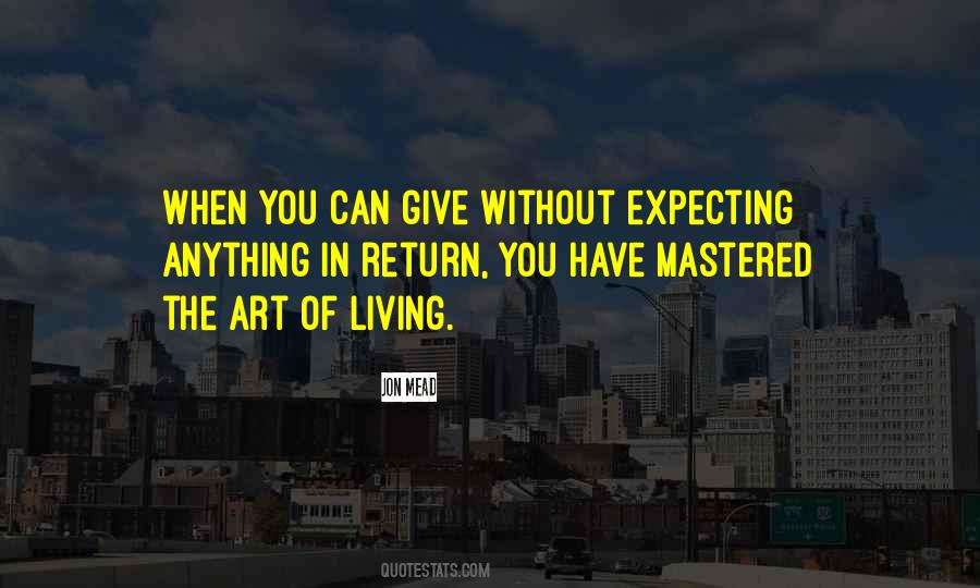 Give Without Expecting Anything In Return Quotes #1134652