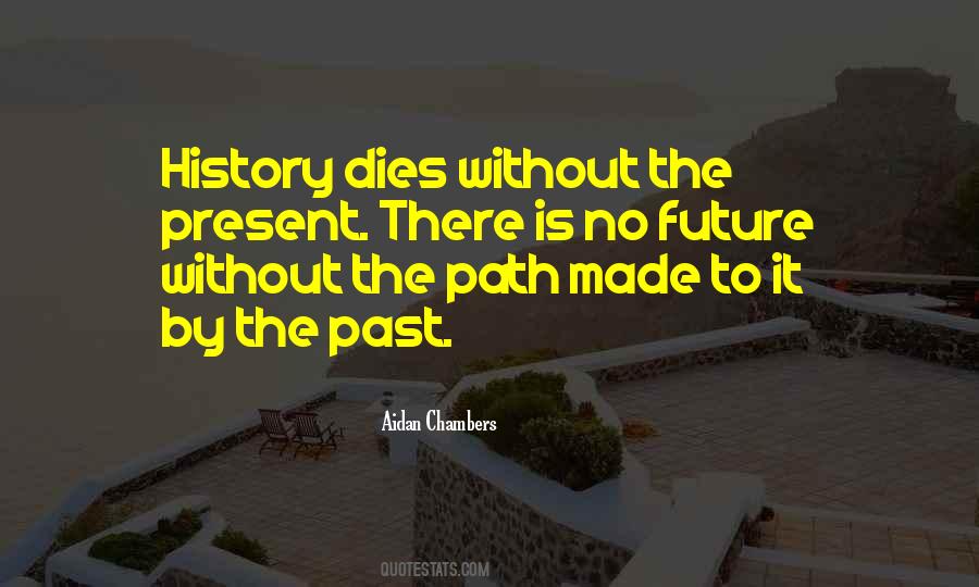There Is No Past Quotes #135752