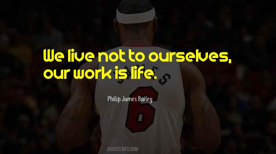 We Work To Live Not Live To Work Quotes #1228716