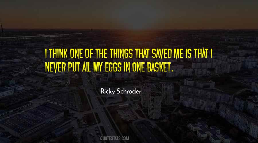 Do Not Put All Your Eggs In One Basket Quotes #1744290