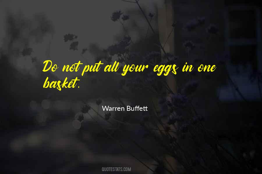 Do Not Put All Your Eggs In One Basket Quotes #1795168