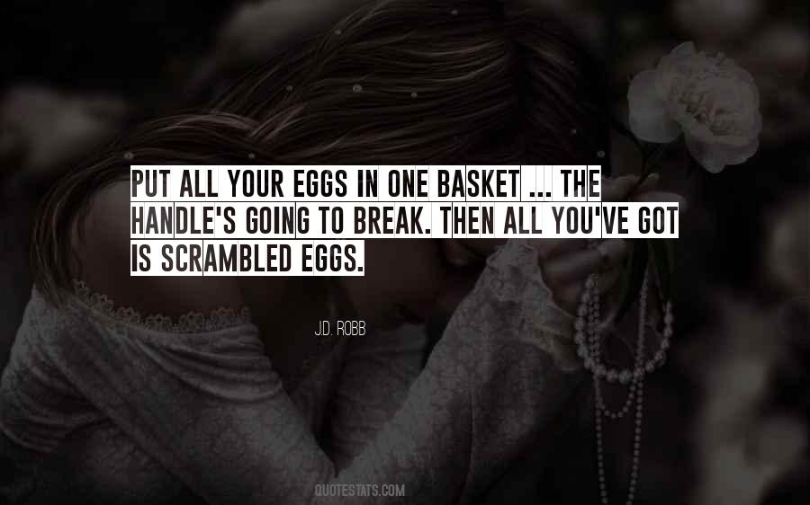 Do Not Put All Your Eggs In One Basket Quotes #202661