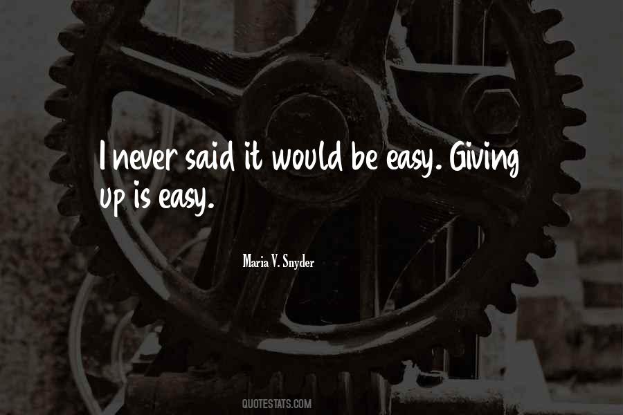 Giving Up Is Easy Quotes #218545