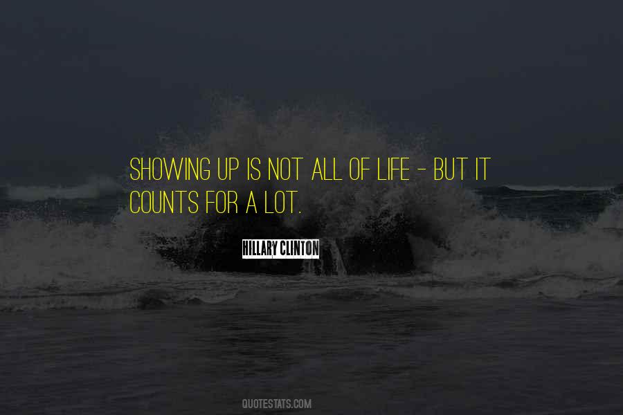 Life Is Showing Up Quotes #1108827