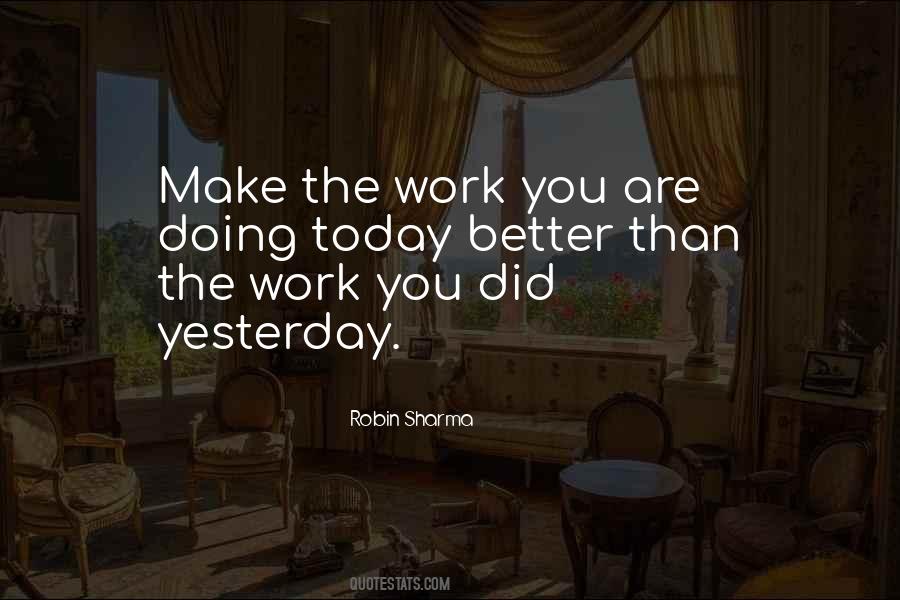 Make Today Better Than Yesterday Quotes #508775