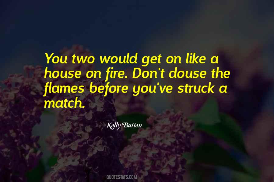 Get On Like A House On Fire Quotes #1234562