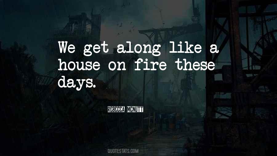 Get On Like A House On Fire Quotes #1448009