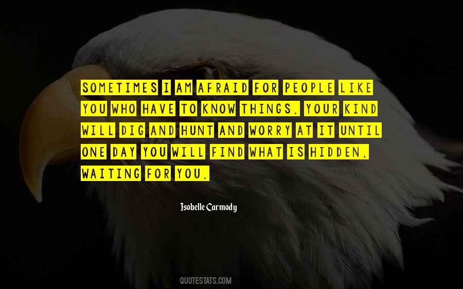 One Day You Will Find Quotes #390382
