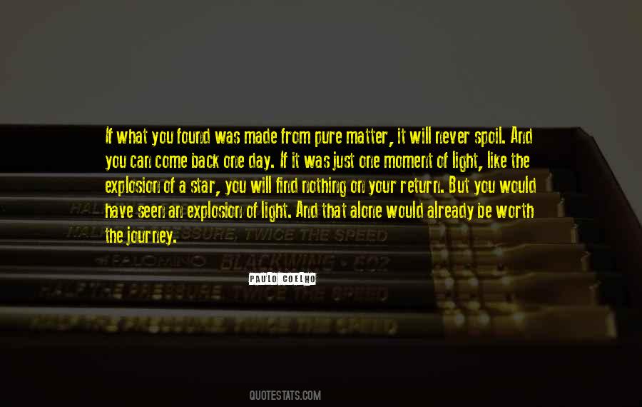 One Day You Will Find Quotes #913976