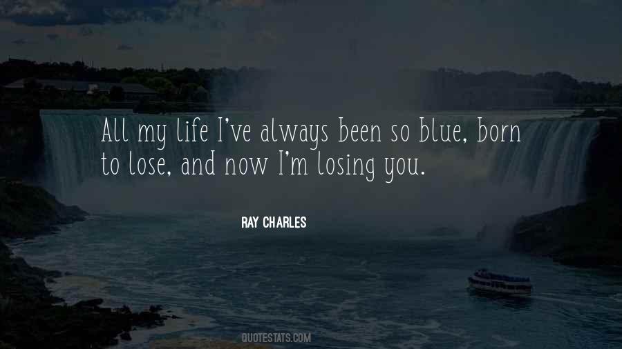 Losing My Life Quotes #462625