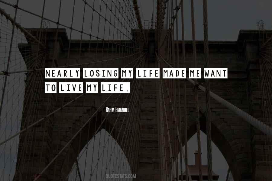 Losing My Life Quotes #639757