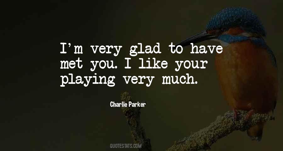 Glad To Have Met You Quotes #849937