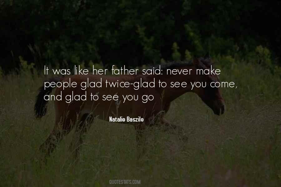 Glad To See You Quotes #223918