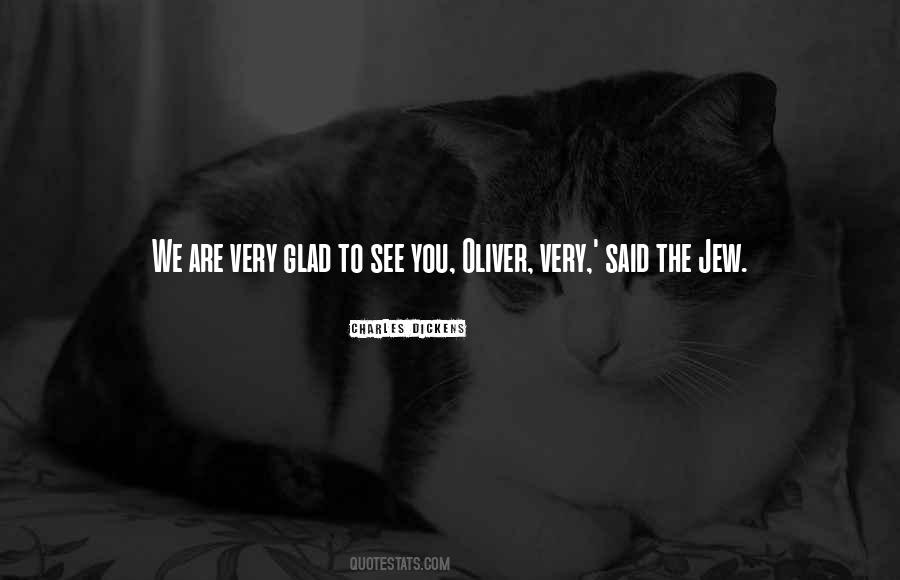 Glad To See You Quotes #283364