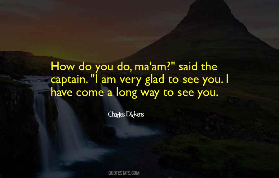 Glad To See You Quotes #563171