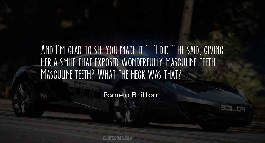 Glad To See You Quotes #582384