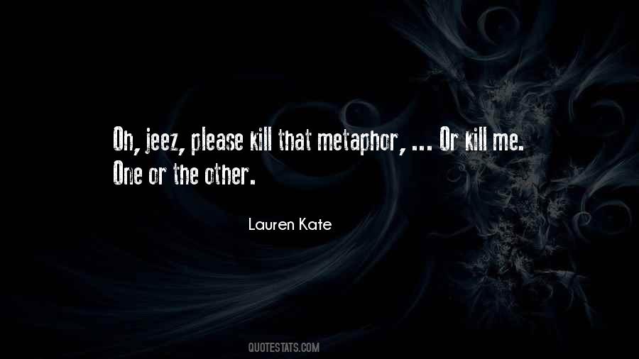 Kill Me Please Quotes #690301