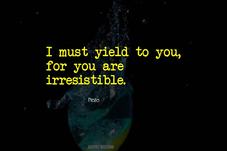 You Are Irresistible Quotes #1202940