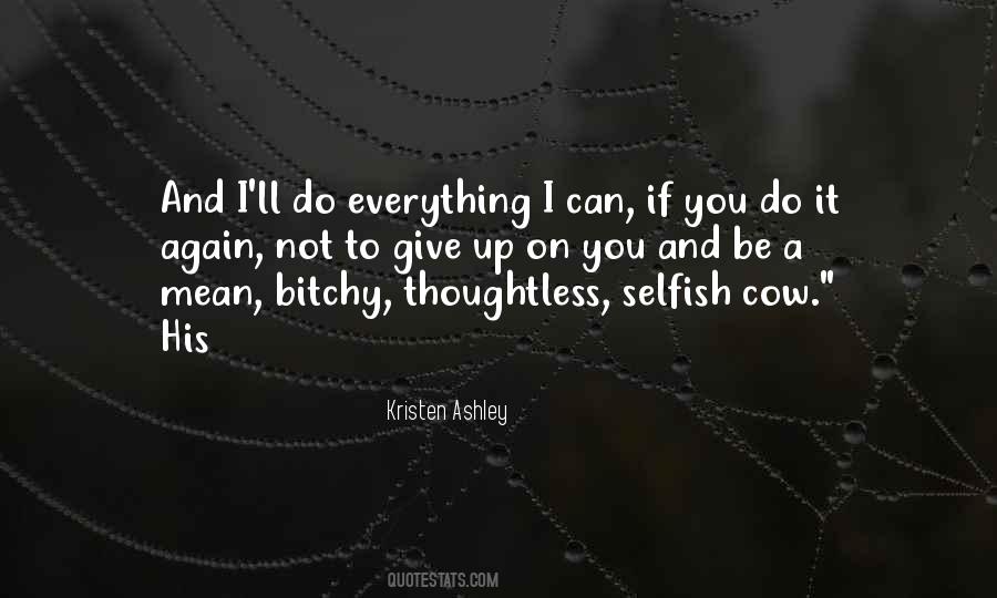 Selfish And Mean Quotes #1485134