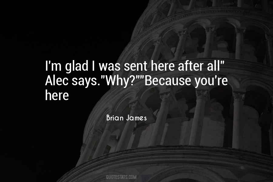 Glad You Are Here Quotes #784481 Glad You Are Here Quotes #784481