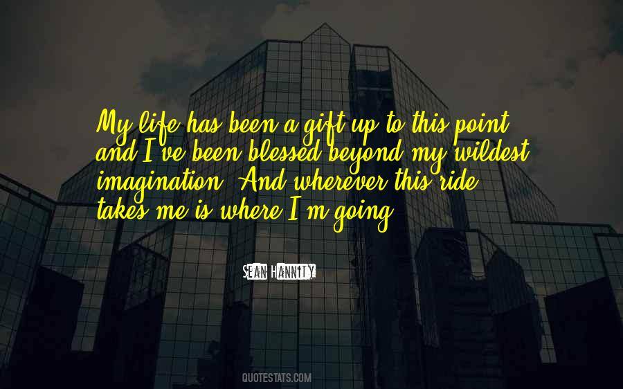 Where Life Takes Me Quotes #1196834