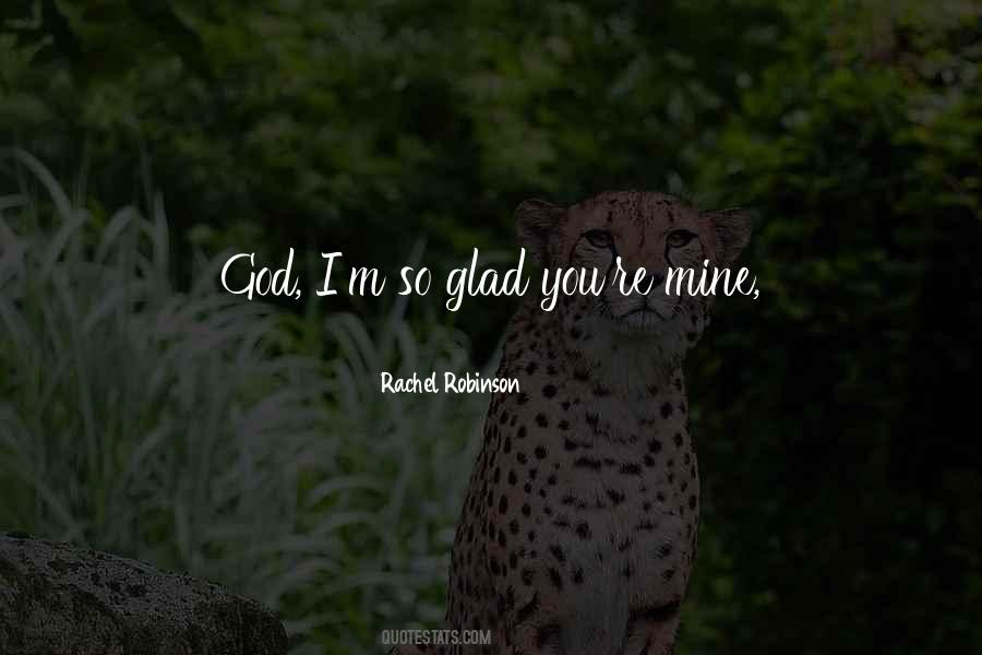 Glad You're Mine Quotes #364199