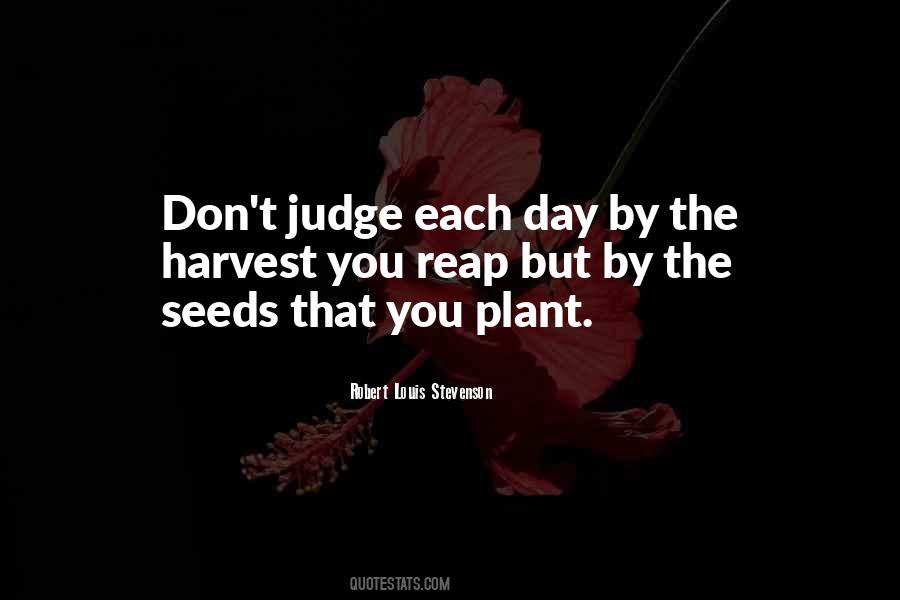 You Harvest What You Sow Quotes #47040