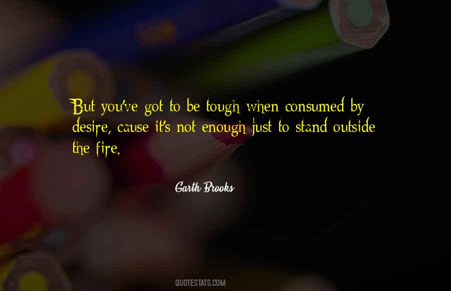 Be Fire Quotes #552510