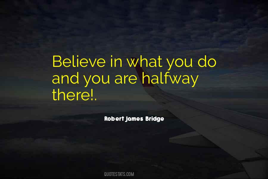 What Do You Believe Quotes #111669